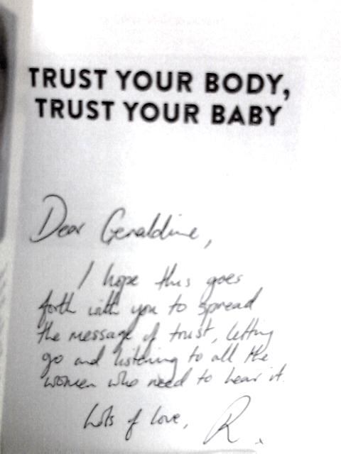 Trust Your Body, Trust Your Baby: How Learning to Listen Changes Everything By Rosie Newman