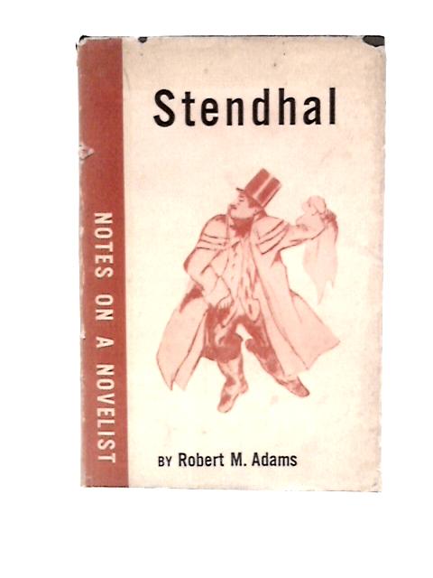 Stendhal: Notes on a Novelist von Robert M.Adams