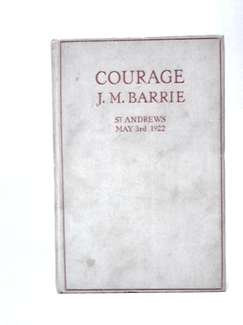 Courage: St Andrews May 3rd 1922 By J M Barrie