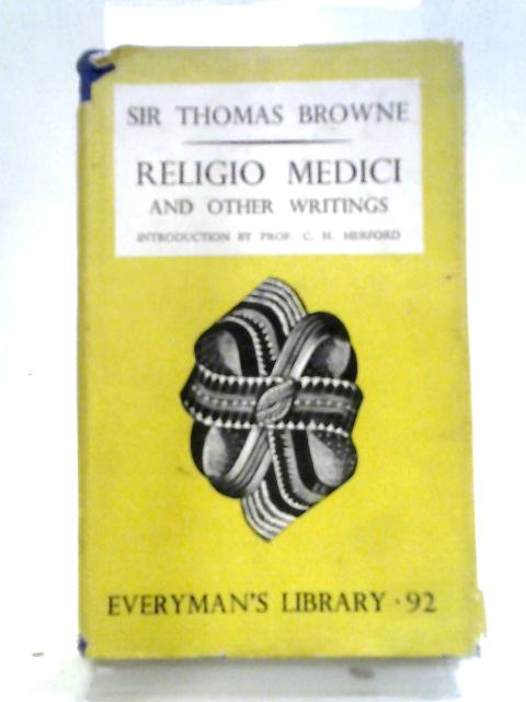 The Religio Medici and Other Writings [Everyman's Library No 92] By Sir Thomas Browne