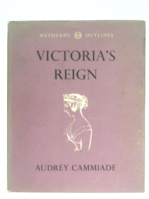 Victoria's Reign (Outlines series) By Audrey Cammiade