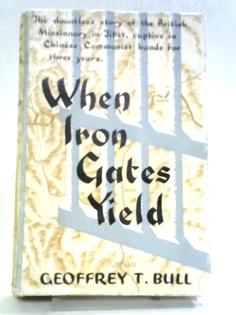 When Iron Gates Yield By Geoffrey T. Bull