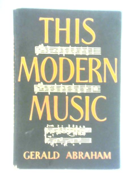 This Modern Music By Gerald Abraham