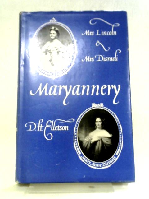 Maryannery: Mary Ann Lincoln and Mary Anne Disraeli von D.H. Elletson