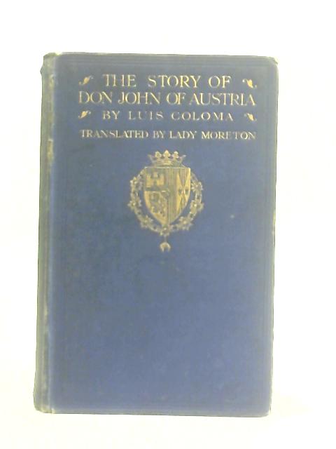 The Story of Don John of Austria By Padre Luis Coloma