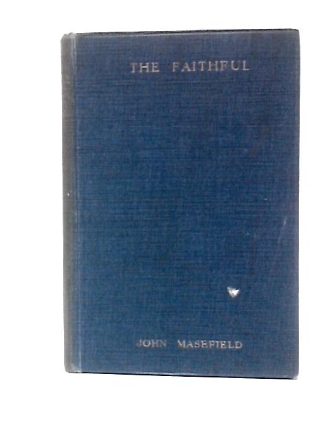 The Faithful: A Tragedy In Three Acts von John Masefield