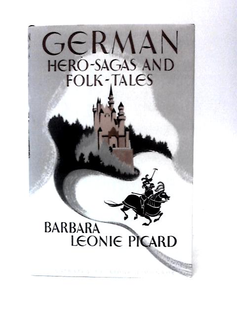 German Hero-Sagas And Folk-Tales By Barbara Leonie Picard