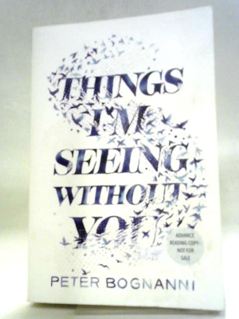 Things I'm Seeing Without You By Peter Bognanni