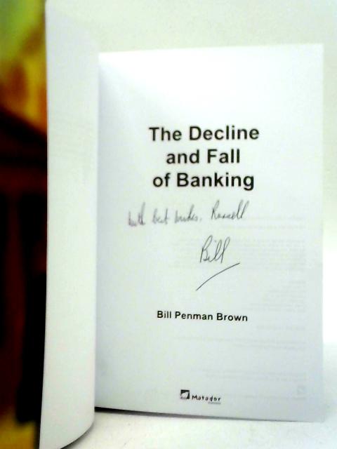 The Decline and Fall of Banking By Bill Penman Brown