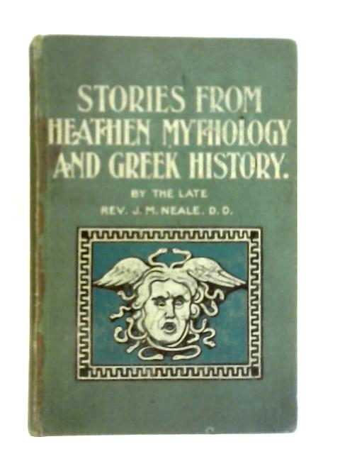 Stories from Heathen Mythology and Greek History par Rev. J. M. Neale
