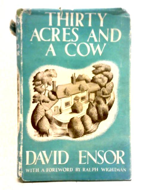 Thirty Acres and a Cow By David Ensor