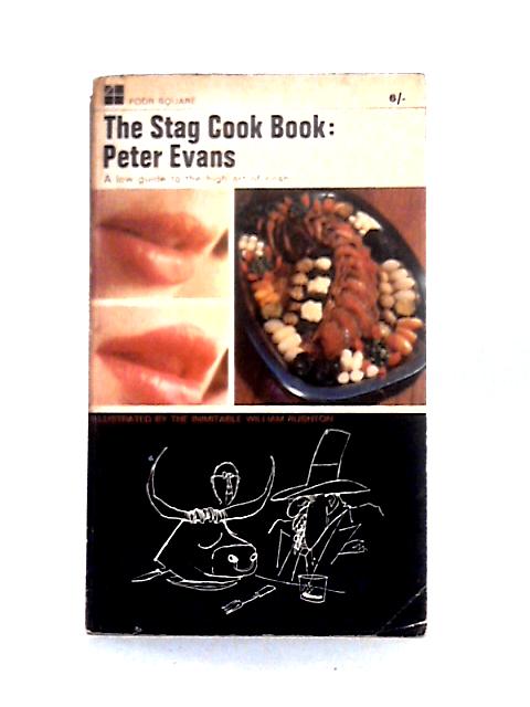 The Stag Cookbook. A Low Guide To The High Art Of Nosh. Cook Book von Peter Evans