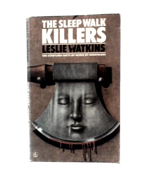 The Sleep Walk Killers By Leslie Watkins