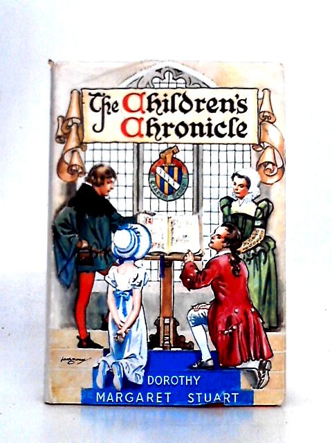 The Children's Chronicle By Dorothy Margaret Stuart