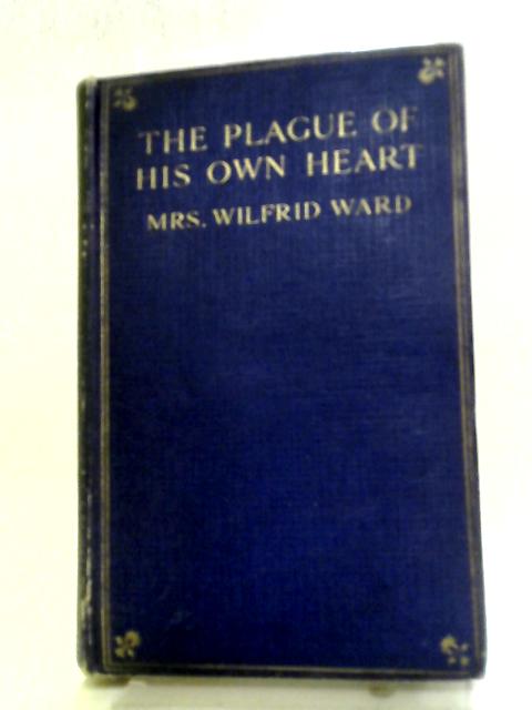A Plague of His Own Heart By Mrs. Wilfrid Ward