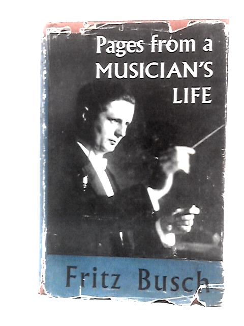 Pages From a Musician's Life von Fritz Busch