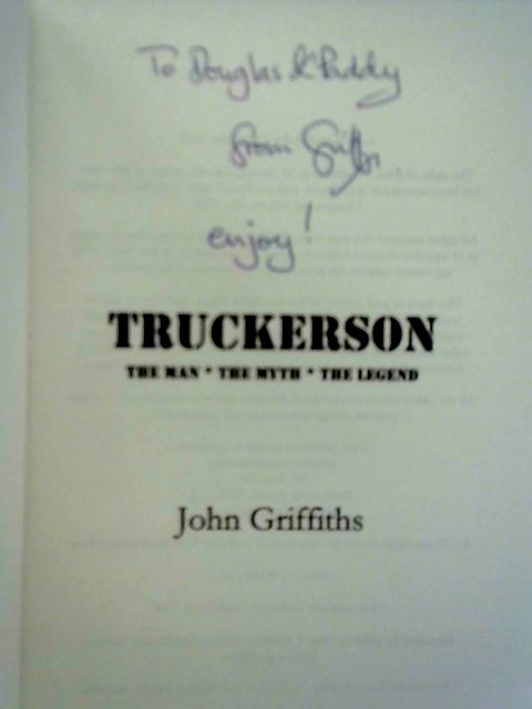 Truckerson: The Man, the Myth, the Legend By John Griffiths