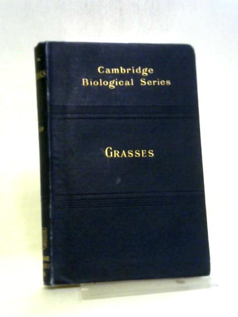 Grasses: A Handbook For Use In The Field And Laboratory By H. Marshall Ward