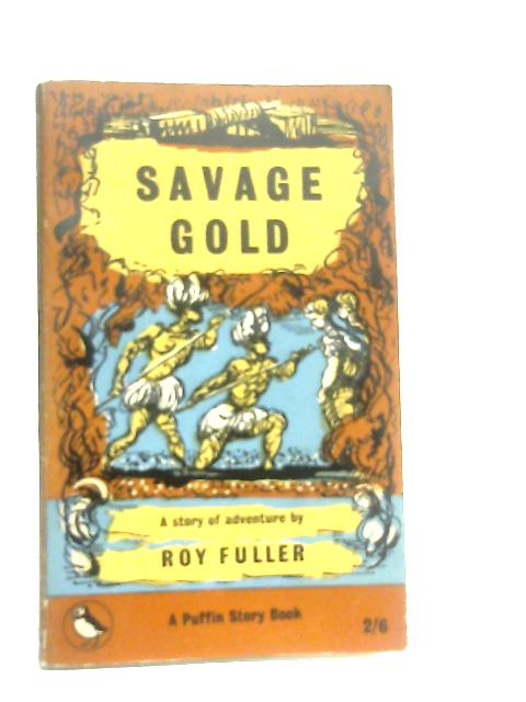 Savage Gold By Roy Fuller