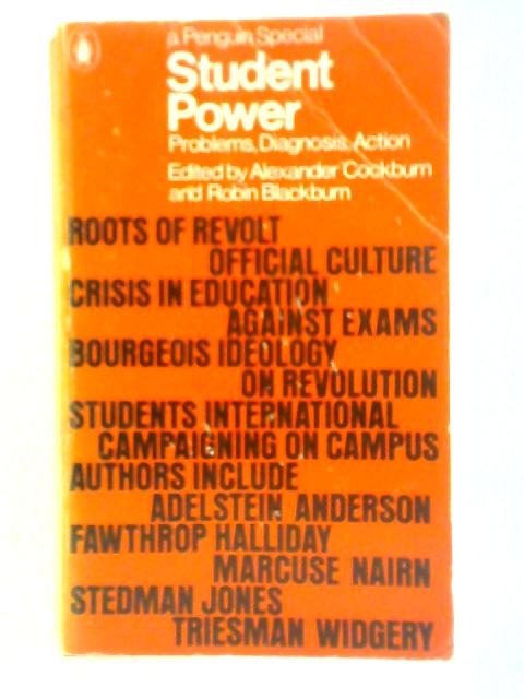 Student Power: Problems, Diagnosis, Action By Alexander Cockburn and Robin Cockburn (Eds.)