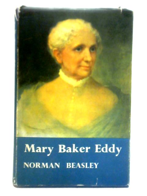 Mary Baker Eddy By Norman Beasley