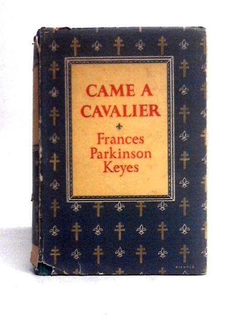 Came a Cavalier By Frances Parkinson Keyes