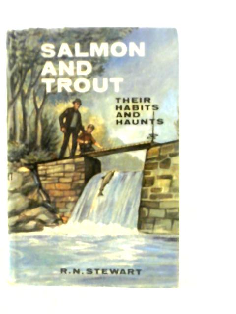 Salmon and Trout: Their Habits and Haunts By R.N.Stewart