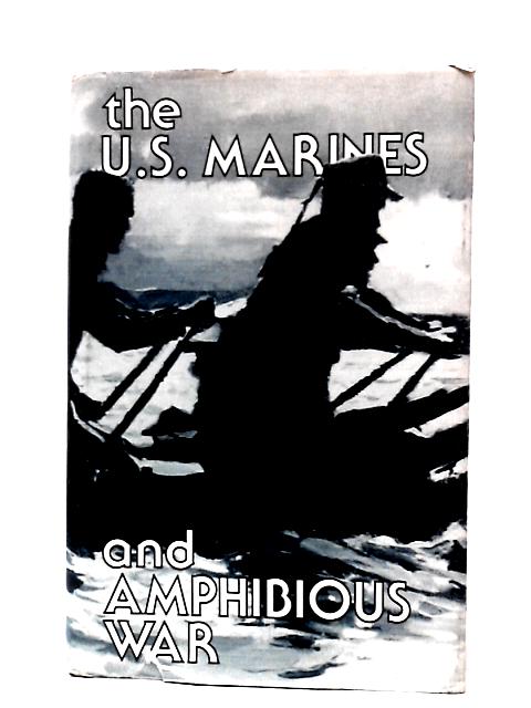 U.S. Marines and Amphibious War von Jeter A. Isely & P.A.Crowl