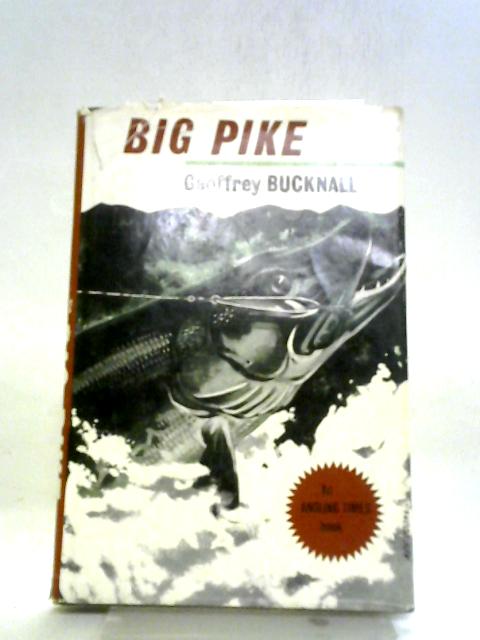 Big Pike ('Angling Times' Publications) von Geoffrey Bucknall