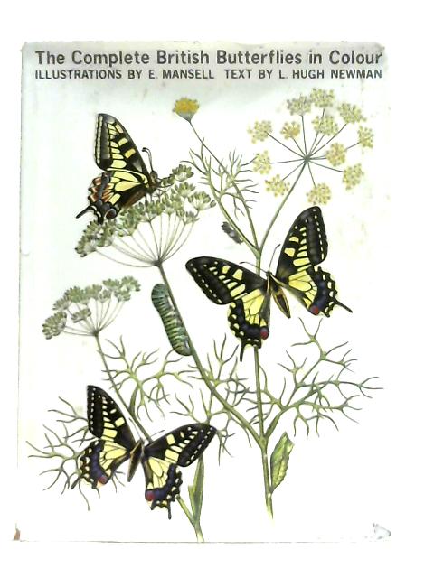 The Complete British Butterflies By L. Hugh Newman