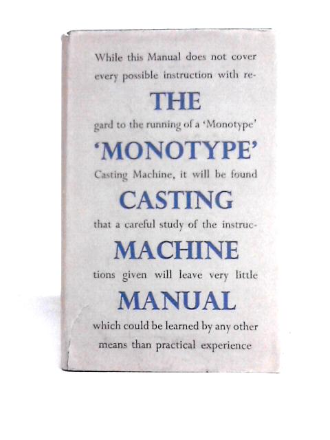 The 'Monotype' Casting Machine Manual By Monotype Users' Associations,National Committee