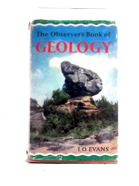 The Observer's Book of Geology (Observer's No. 10) By I. O. Evans