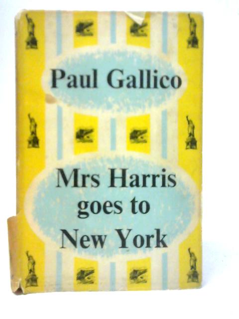 Mrs. Harris Goes to New York By Paul Gallico