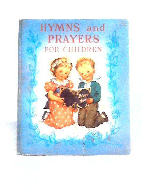 Hymns and Prayers for Children By Elsa Jane Werner