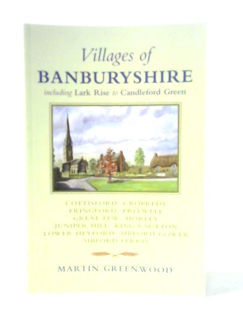 Villages of Banburyshire: Including Lark Rise to Candleford Green By Martin Greenwood