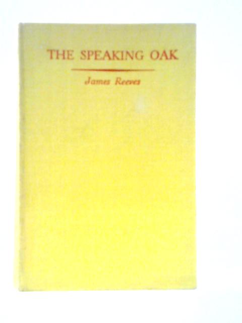 The Speaking Oak: English Poetry and Prose: A Selection von James Reeves (Edt.)