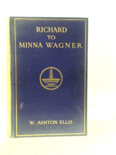 Richard to Minna Wagner: Letters to His First Wife Vol.I von William Ashton Ellis