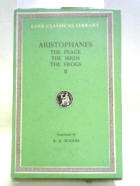 Aristophanes, Volume II: The Peace, The Birds, The Frogs par Benjamin Bickley Rogers (translator)