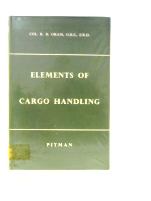 Elements of Cargo Handling By R.B.Oram