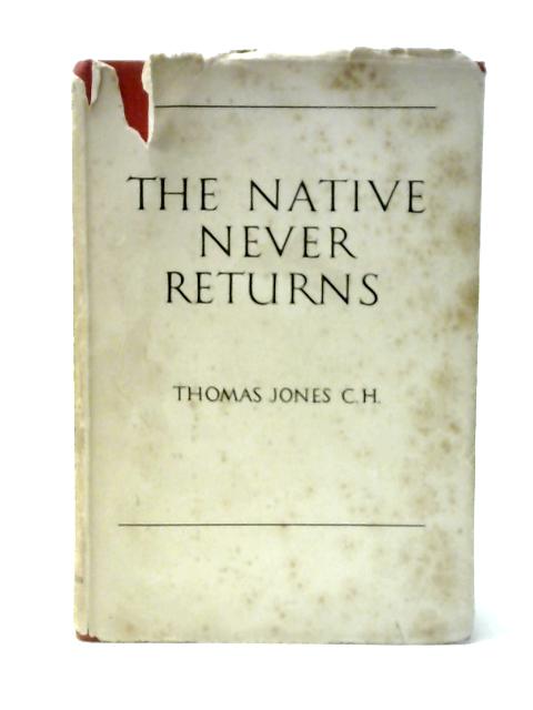 The Native Never Returns. By Thomas Jones