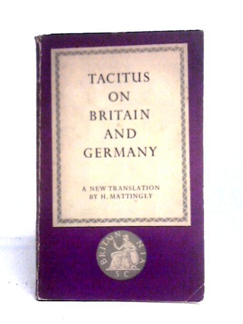 Tacitus On Britain And Germany Translated By H. Mattingley par Tacitus