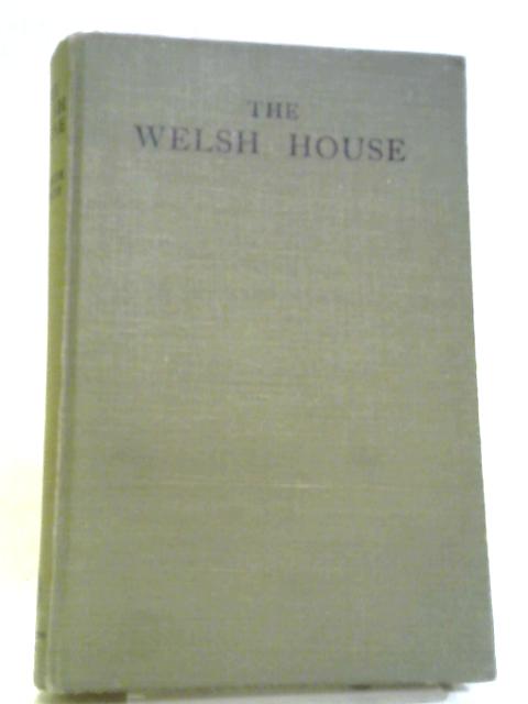 The Welsh House, A Study in Folk Culture von Iorwerth C. Peate