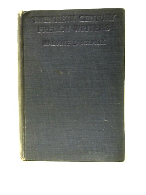 Twentieth Century French Writers (Reviews And Reminiscences) By Madame Mary Duclaux