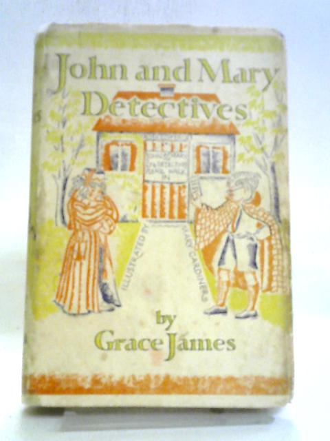 John and Mary Detectives By Grace James