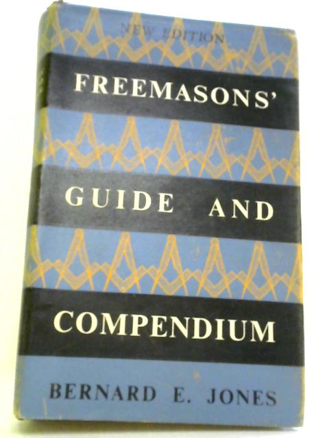 Freemasons' Guide and Compendium von Bernard Jones