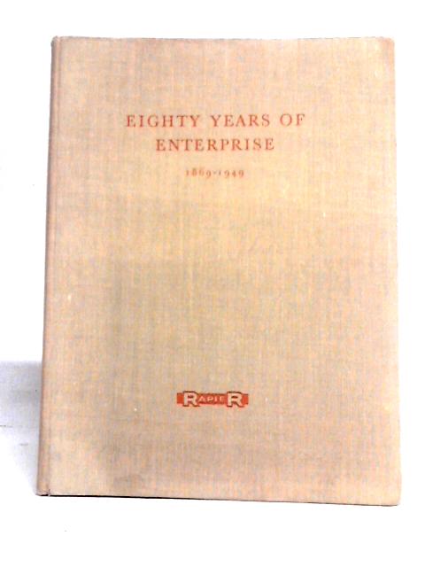 Eighty Years Of Enterprise, 1869-1949: Being The Intimate Story Of The Waterside Works Of Ransomes & Rapier Limited Of Ipswich,England von Robert Stanley Lewis