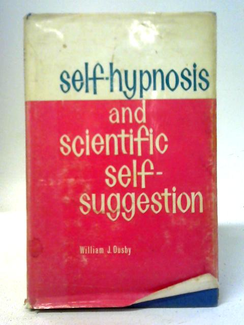 Self-Hypnosis & Scientific Self-Suggestion par W. J. Ousby