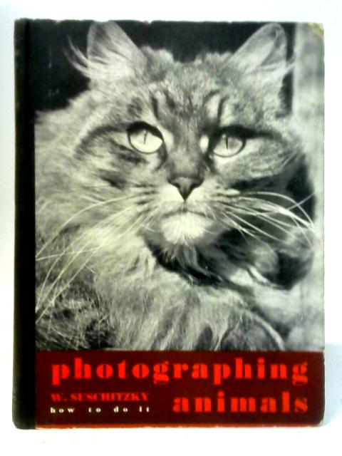 Photographing Animals von W. Suschitzky