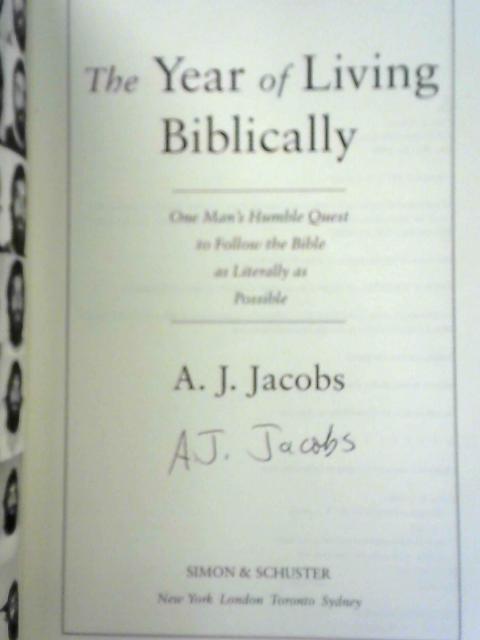 The Year of Living Biblically: One Man's Humble Quest to Follow the Bible as Literally as Possible By A. J. Jacobs