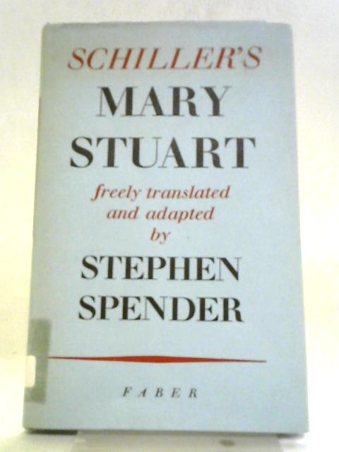 Schiller's Mary Stuart. von Stephen Spender